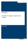 Ford Motor Company : Supply Chain Stratagy - Book