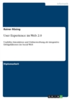 User Experience im Web 2.0 : Usability, Interaktion und Onlinewerbung als integrative Erfolgsfaktoren im Social Web - Book