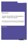 Gesunde Einsatzkrafte im Rettungsdienst - GERD(c) - Projekt mit Zukunft : Entwicklung einer Unterrichtskonzeption zur Gesundheitsfoerderung und Gesundheitspravention in der Rettungsassistentenausbildu - Book