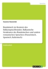 Rumanisch Im Kontext Des Balkansprachbundes. Balkanische Strukturen Des Rumanischen Und Andere Romanischen Sprachen (Franzosisch, Spanisch, Italienisch) - Book