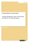 Change Management. Ziele, Instrumente und Treiber von Veranderungen - Book
