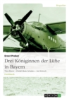 Drei Koeniginnen der Lufte in Bayern : Thea Knorr - Christl-Marie Schultes - Lisl Schwab - Book