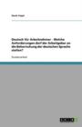 Deutsch fur Arbeitnehmer - Welche Anforderungen darf der Arbeitgeber an die Beherrschung der deutschen Sprache stellen? - Book