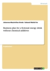 Business Plan for a Fictional Energy Drink Without Chemical Additives - Book