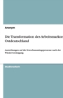 Die Transformation des Arbeitsmarktes in Ostdeutschland : Auswirkungen auf die Erwerbsausstiegsprozesse nach der Wiedervereinigung - Book