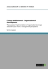 Change and Renewal - Organizational Development : The successful implementation of organizational change at SonyEricsson from a management perspective - Book