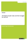 Aboriginal People Today and Their Struggle for Survival - Book
