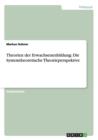 Theorien Der Erwachsenenbildung : Die Systemtheoretische Theorieperspektive - Book