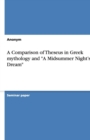 A Comparison of Theseus in Greek mythology and "A Midsummer Night's Dream" - Book