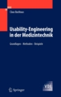 Usability-Engineering in der Medizintechnik : Grundlagen - Methoden - Beispiele - Book