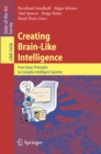 Creating Brain-Like Intelligence : From Basic Principles to Complex Intelligent Systems - eBook