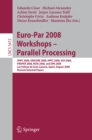 Euro-Par 2008 Workshops - Parallel Processing : VHPC 2008, UNICORE 2008, HPPC 2008, SGS 2008, PROPER 2008, ROIA 2008, and DPA 2008, Las Palmas de Gran Canaria, Spain, August 25-26, 2008, Revised Selec - eBook