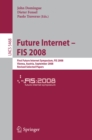 Future Internet - FIS 2008 : First Future Internet Symposium Vienna, Austria, September 28-30, 2008 Revised Selected Papers - eBook