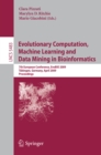 Evolutionary Computation, Machine Learning and Data Mining in Bioinformatics : 7th European Conference, EvoBIO 2009 Tubingen, Germany, April 15-17, 2009 Proceedings - eBook