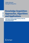 Knowledge Acquisition: Approaches, Algorithms and Applications : Pacific Rim Knowledge Acquisition Workshop, PKAW 2008, Hanoi, Vietnam, December 15-16, 2008, Revised Selected Papers - Book