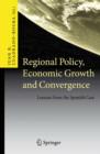 Regional Policy, Economic Growth and Convergence : Lessons from the Spanish Case - Book