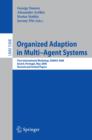 Organized Adaption in Multi-Agent Systems : First International Workshop, OAMAS 2008, Estoril, Portugal, May 13, 2008. Revised and Invited Papers - eBook