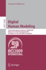 Digital Human Modeling : Second International Conference, ICDHM 2009, Held as Part of HCI International 2009 San Diego, CA, USA, July 19-24, 2009 Proceedings - Book