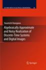 Algebraically Approximate and Noisy Realization of Discrete-Time Systems and Digital Images - Book