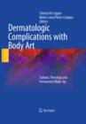 Dermatologic Complications with Body Art : Tattoos, Piercings and Permanent Make-Up - eBook