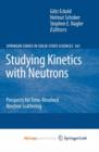 Studying Kinetics with Neutrons : Prospects for Time-Resolved Neutron Scattering - Book