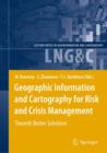 Geographic Information and Cartography for Risk and Crisis Management : Towards Better Solutions - Book