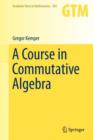 A Course in Commutative Algebra - Book