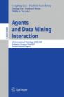 Agents and Data Mining Interaction : 4th International Workshop on Agents and Data Mining Interaction, ADMI 2009, Budapest, Hungary, May 10-15,2009, Revised Selected Papers - Book