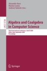 Algebra and Coalgebra in Computer Science : Third International Conference, CALCO 2009, Udine, Italy, September 7-10, 2009, Proceedings - Book