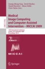 Medical Image Computing and Computer-Assisted Intervention -- MICCAI 2009 : 12th International Conference, London, UK, September 20-24, 2009, Proceedings, Part II - eBook