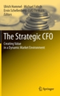 The Strategic CFO : Creating Value in a Dynamic Market Environment - Book