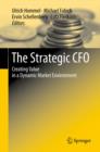 The Strategic CFO : Creating Value in a Dynamic Market Environment - eBook