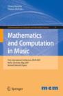 Mathematics and Computation in Music : First International Conference, MCM 2007, Berlin, Germany, May 18-20, 2007. Revised Selected Papers - Book