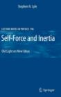 Self-Force and Inertia : Old Light on New Ideas - Book