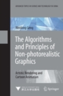 The Algorithms and Principles of Non-photorealistic Graphics : Artistic Rendering and Cartoon Animation - eBook