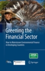 Greening the Financial Sector : How to Mainstream Environmental Finance in Developing Countries - eBook
