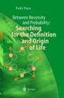 Between Necessity and Probability: Searching for the Definition and Origin of Life - Book