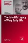 The Late Life Legacy of Very Early Life - Book