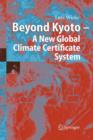 Beyond Kyoto - A New Global Climate Certificate System : Continuing Kyoto Commitsments or a Global 'Cap and Trade' Scheme for a Sustainable Climate Policy? - Book