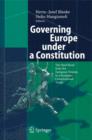 Governing Europe under a Constitution : The Hard Road from the European Treaties to a European Constitutional Treaty - Book