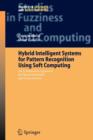 Hybrid Intelligent Systems for Pattern Recognition Using Soft Computing : An Evolutionary Approach for Neural Networks and Fuzzy Systems - Book