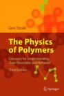 The Physics of Polymers : Concepts for Understanding Their Structures and Behavior - Book
