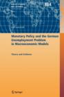 Monetary Policy and the German Unemployment Problem in Macroeconomic Models : Theory and Evidence - Book