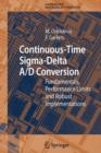 Continuous-Time Sigma-Delta A/D Conversion : Fundamentals, Performance Limits and Robust Implementations - Book