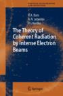 The Theory of Coherent Radiation by Intense Electron Beams - Book
