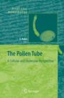 The Pollen Tube : A Cellular and Molecular Perspective - Book