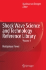 Shock Wave Science and Technology Reference Library, Vol. 1 : Multiphase Flows I - Book