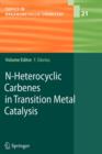 N-Heterocyclic Carbenes in Transition Metal Catalysis - Book