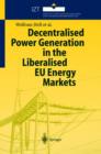 Decentralised Power Generation in the Liberalised EU Energy Markets : Results from the DECENT Research Project - Book