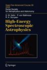 High-Energy Spectroscopic Astrophysics : Saas Fee Advanced Course 30. Lecture Notes 2000. Swiss Society for Astrophysics and Astronomy - Book
